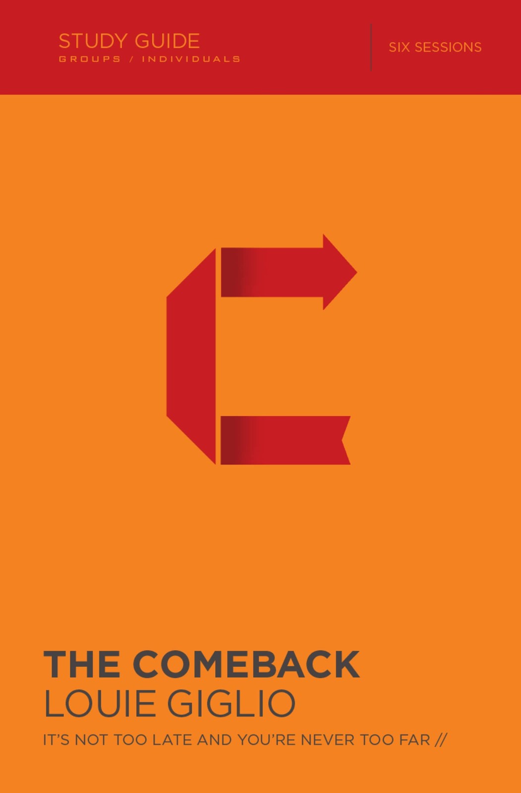 The Comeback Bible Study Guide: It’s Not Too Late and You’re Never Too Far